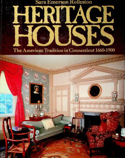 Heritage Houses: The American Tradition in Connecticut 1660-1900