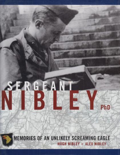 Sergeant Nibley, Ph.D.: Memories of an Unlikely Screaming Eagle