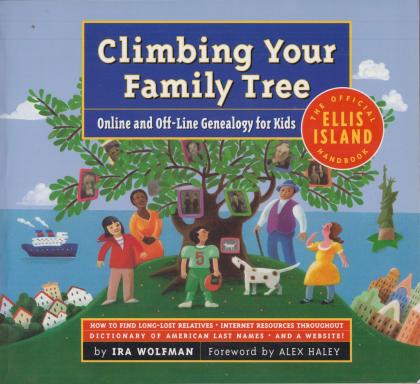 Climbing Your Family Tree: Online and Off-Line Genealogy for Kids