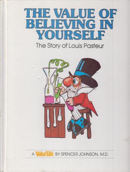 The Value of Believing in Yourself: The Story of Louis Pasteur