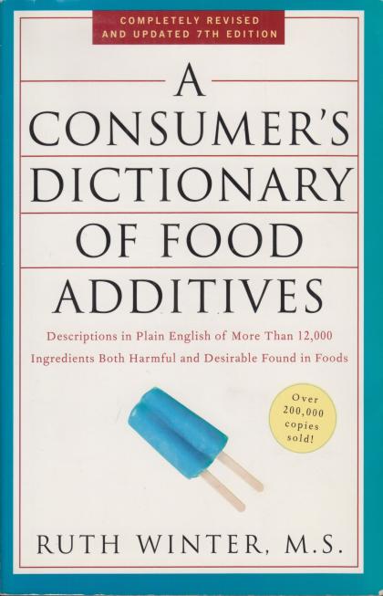 A Consumer's Dictionary of Food Additives: Descriptions in Plain English of More Than 12,000 Ingredients Both Harmful and Desirable Found in Foods