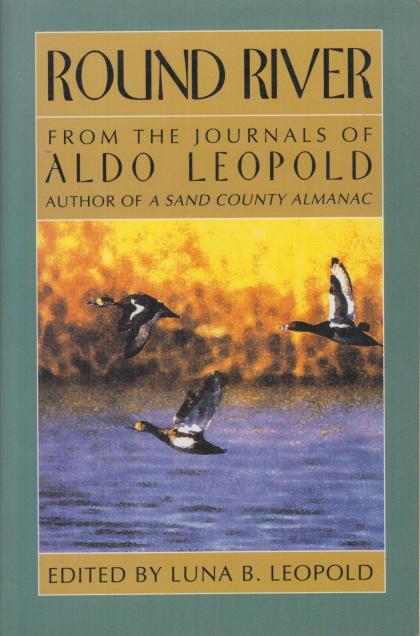 Round River: From the Journals of Aldo Leopold