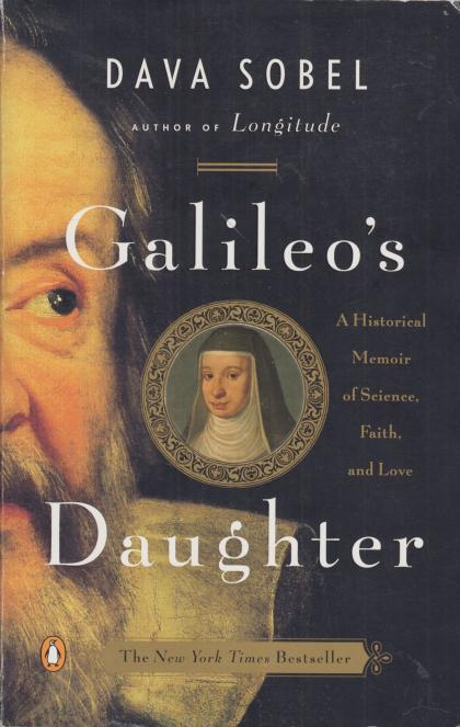 Galileo's Daughter: A Historical Memoir of Science, Faith, and Love