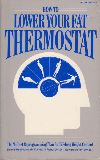 How to Lower Your Fat Thermostat: The No-Diet Reprogramming Plan for Lifelong Weight Control