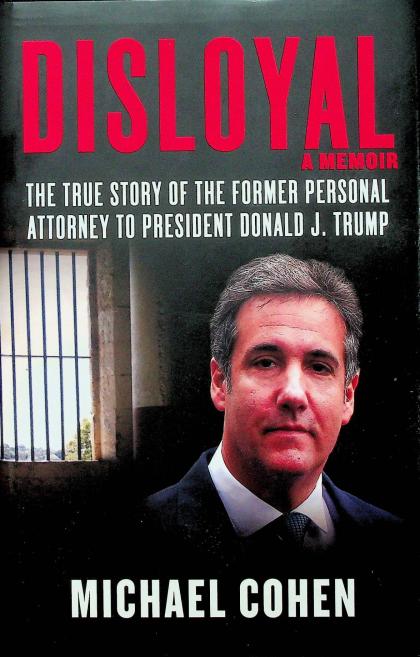 Disloyal: The True Story of the Former Personal Attorney to President Donald J. Trump