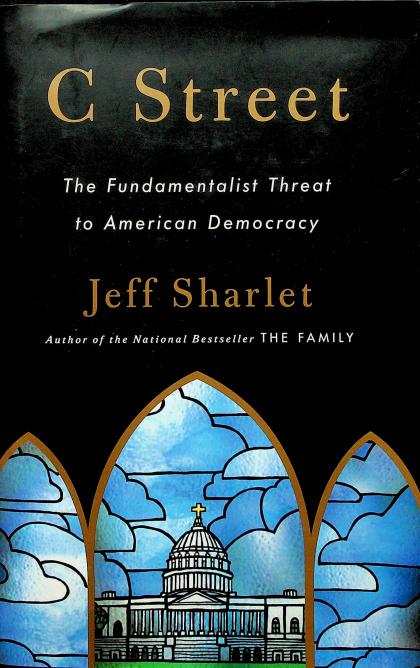 C Street: The Fundamentalist Threat to American Democracy