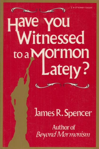 Have You Witnessed to a Mormon Lately?