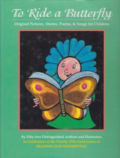 To Ride a Butterfly: Original Pictures, Stories, Poems, & Songs for Children