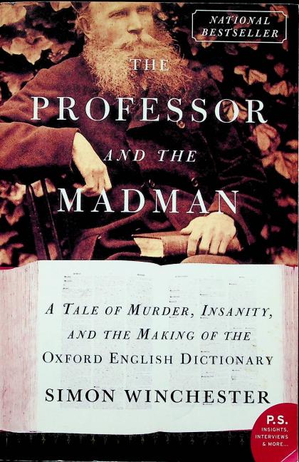 The Professor and the Madman: A Tale of Murder, Insanity, and the Making of the Oxford English Dictionary