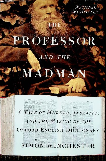 The Professor and the Madman: A Tale of Murder, Insanity, and the Making of the Oxford English Dictionary