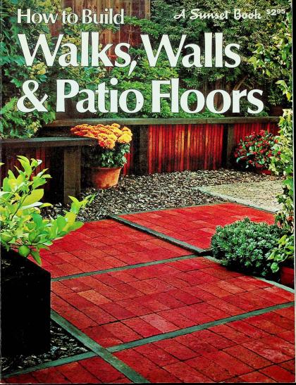 How to Build Walks, Walls & Patio Floors