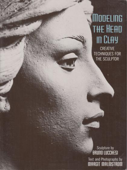 Modeling the Head in Clay: Creative Techniques for the Sculptor