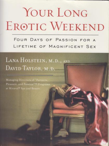 Your Long Erotic Weekend: Four Days of Passion for a Lifetime of Magnificent Sex