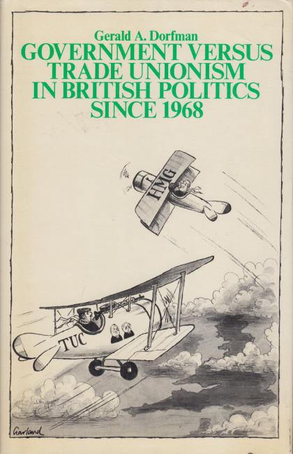 Government Versus Trade Unionism in British Politics Since 1968