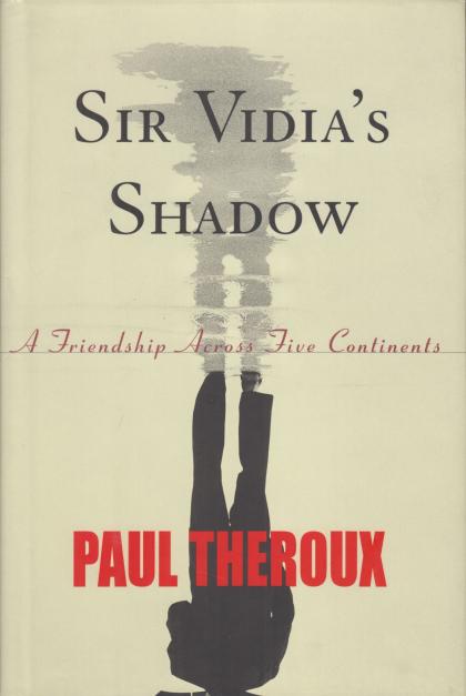 Sir Vidia's Shadow: A Friendship Across Five Continents