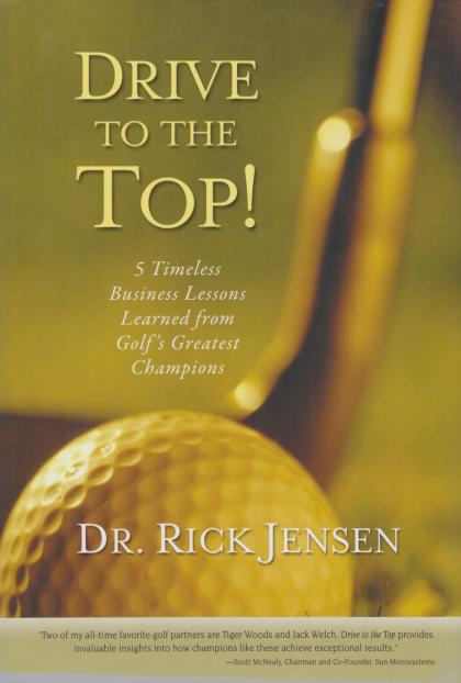 Drive to the Top!: 5 Timeless Business Lessons Learned from Gold's Greatest Champions