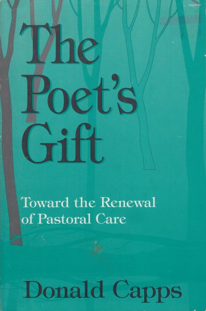 The Poet's Gift: Toward the Renewal of Pastoral Care