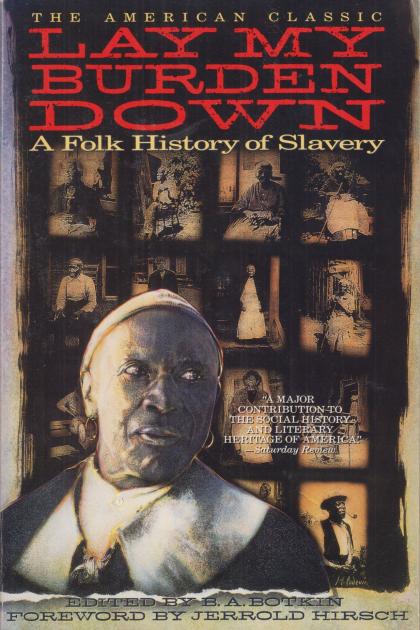 Lay My Burden Down: A Folk History of Slavery