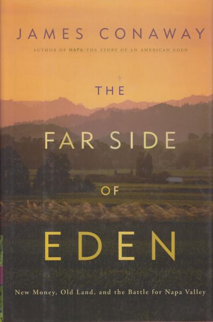 The Far Side of Eden: New Money, Old Land, and the Battle for Napa Valley