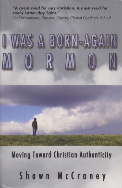 I Was A Born-Again Mormon: Moving Towards Christian Authenticity