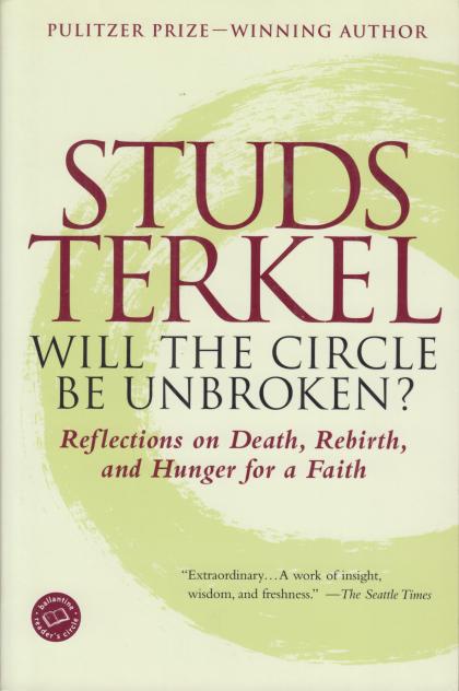 Will the Circle Be Unbroken?: Reflections on Death, Rebirth, and Hunger for a Faith