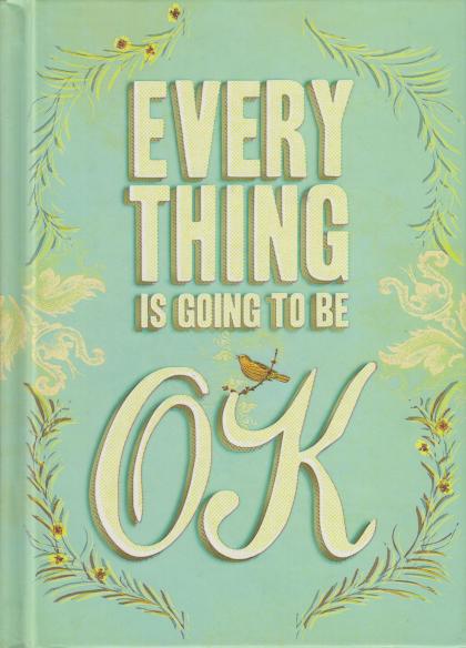 Every Thing is Going to Be OK