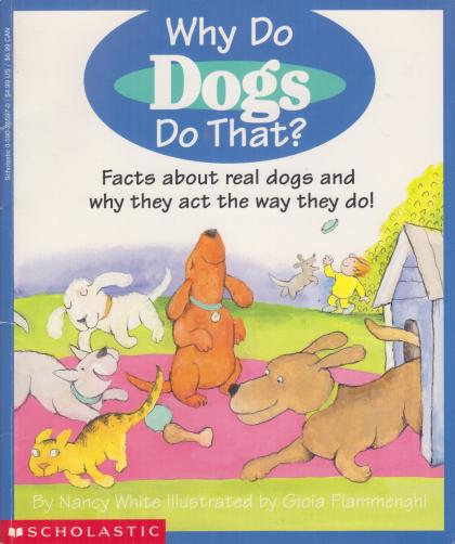 Why Do Dogs Do That?: Facts About Real Dogs and Why they Act the Way they Do!