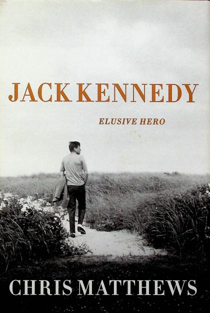 Jack Kennedy: Elusive Hero