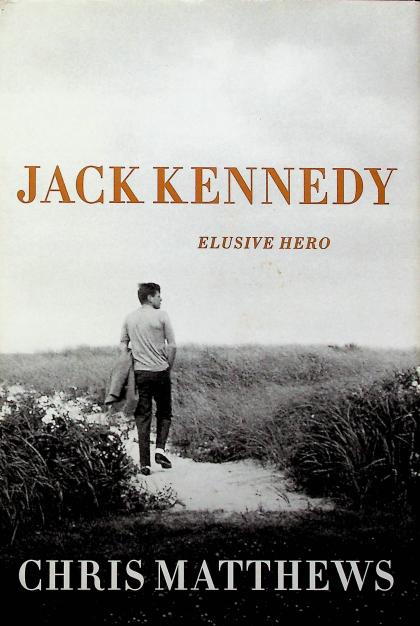 Jack Kennedy: Elusive Hero