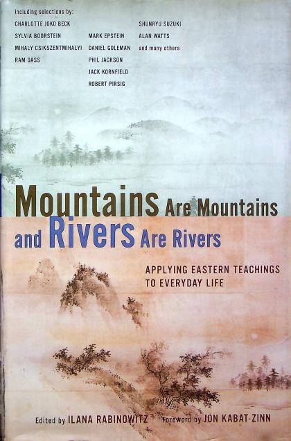 Mountains Are Mountains and Rivers Are Rivers: Applying Eastern Teachings to Everyday Life