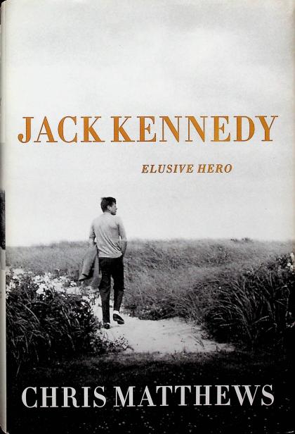 Jack Kennedy: Elusive Hero