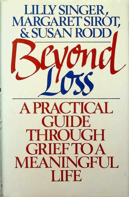 Beyond Loss: A Practical Guide Through Grief to a Meaningful Life