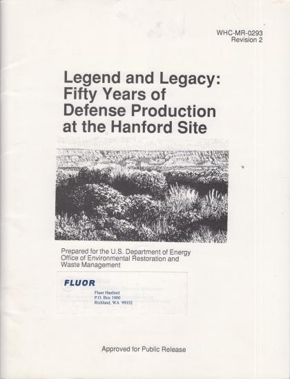 Legend and Legacy: Fifty Years of Defense Production at the Hanford Site: WHC-MR-0293 Revision 2