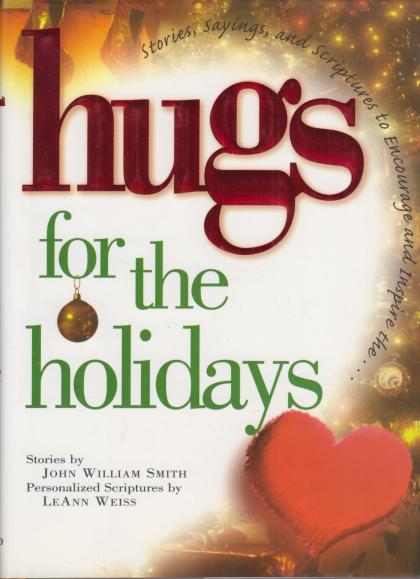 Hugs for the Holidays: Stories, Sayings, and Scriptures to Encourage and Inspire