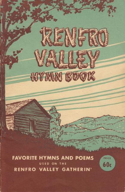 Renfro Valley Hymn Book: Favorite Hymns and Poems Used on the Renfro Valley Gatherin'