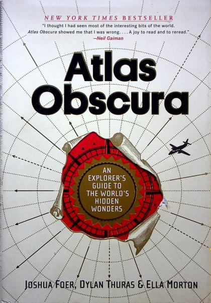 Atlas Obscura: An Explorer's Guide to the World's Hidden Wonders