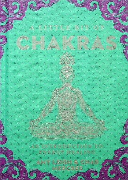 A Little Bit of Chakras: An Introduction to Energy Healing