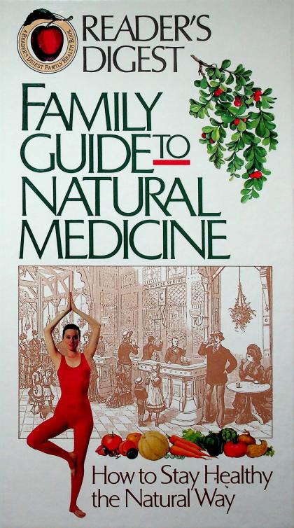 Family Guide to Natural Medicine: How to Stay Healthy the Natural Way