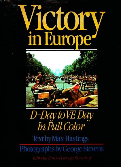 Victory in Europe: D-Day to VE Day in Full Color