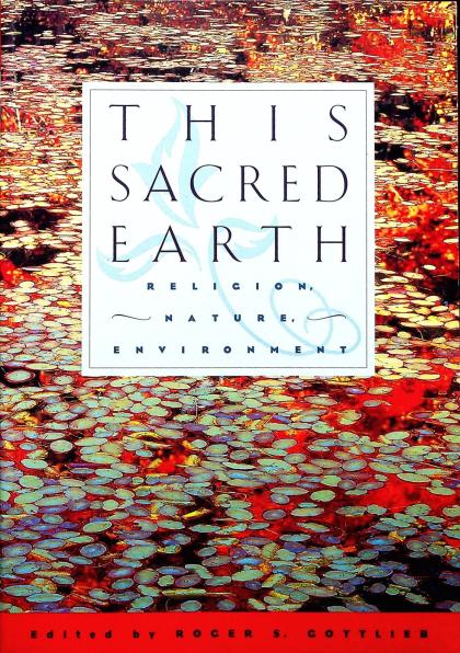 This Sacred Earth: Religion, Nature, Environment