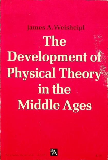 The Development of Physical Theory in the Middle Ages