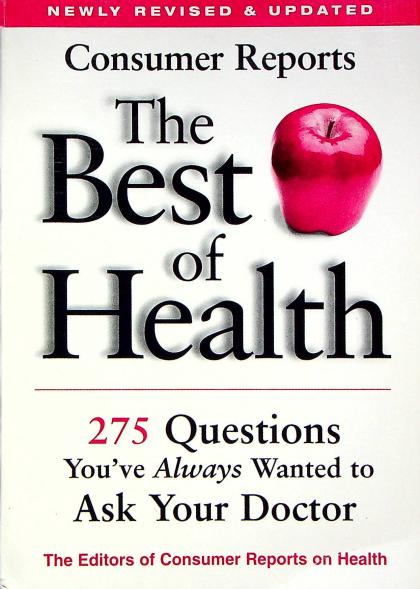 Consumer Reports: The Best on Health- 275 Questions You've Always Wanted to Ask Your Doctor (Revised & Updated)