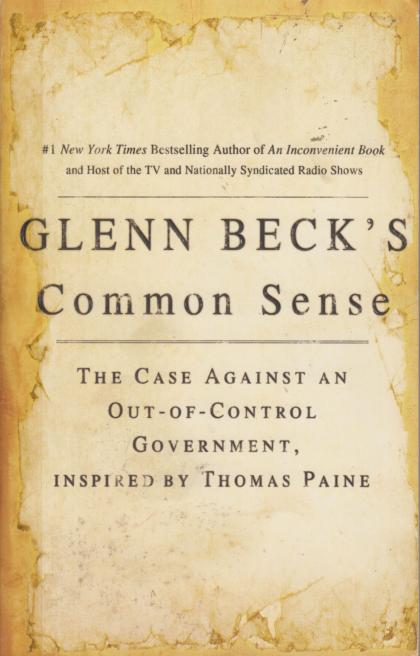 Glenn Beck's Common Sense: The Case Against an Out-of-Control Government, Inspired by Thomas Paine