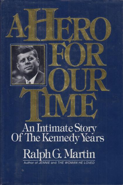 A Hero for Our Time: An Intimate Story of the Kennedy Years