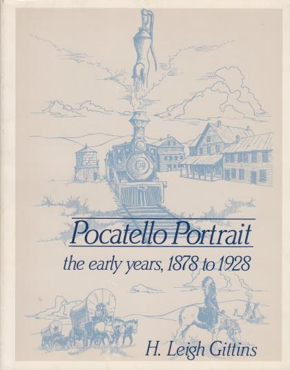 Pocatello Portrait: The Early Years, 1878 to 1928