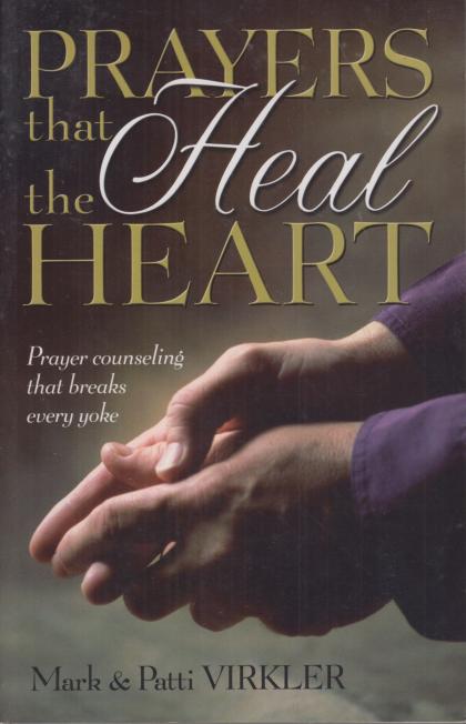 Prayers That Heal the Heart: Prayer Counseling That Breaks Every Yoke