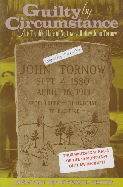 Guilty by Circumstance: The Troubled Life of Northwest Outlaw John Tornow