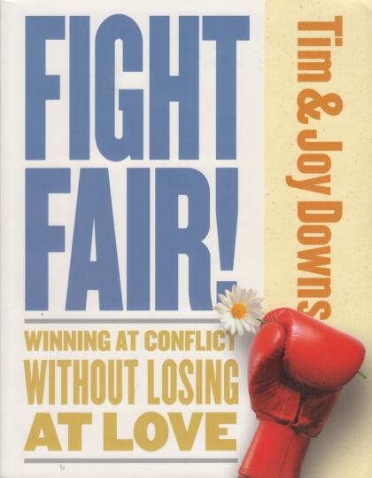 Fight Fair!: Winning at Conflict Without Losing at Love