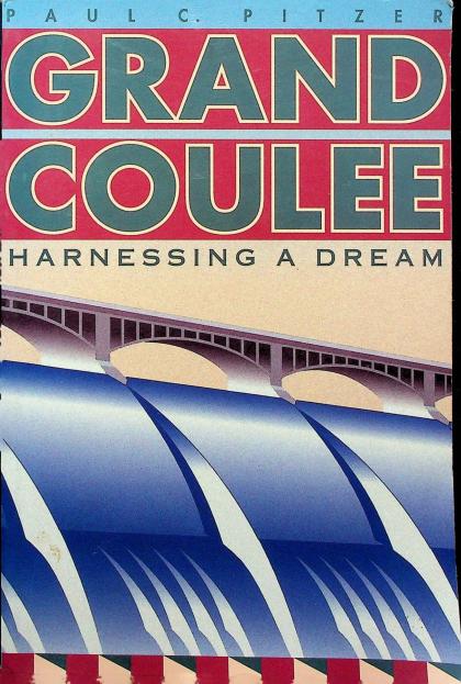 Grand Coulee: Harnessing a Dream