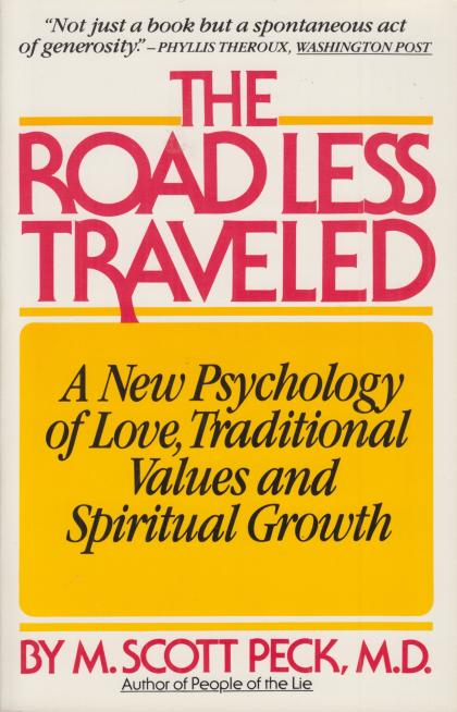 The Road Less Traveled: A New Psychology of Love, Traditional Values and Spiritual Growth